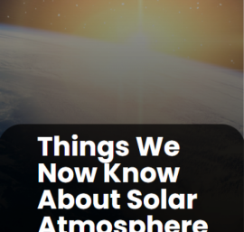 Things We Now Know About Solar Atmosphere